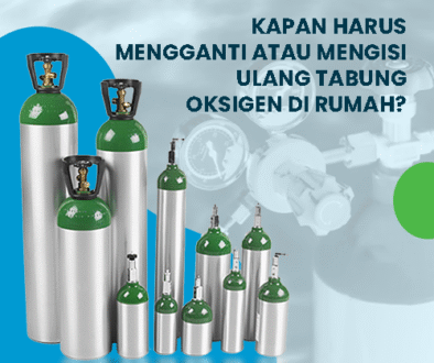 blog Kapan Harus Mengganti atau Mengisi Ulang Tabung Oksigen di Rumah